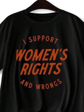 I Support Women's Rights and Wrongs black t-shirt...